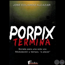 PORPIX TERMINA - Autor: JOS EDUARDO ALCZAR - Ao 2002